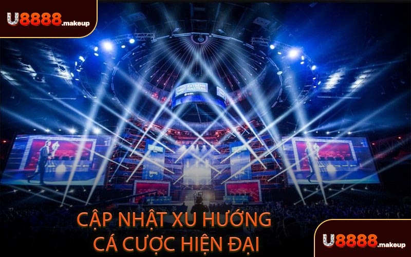 Esports - Cập Nhật Xu Hướng Cá Cược Hiện Đại