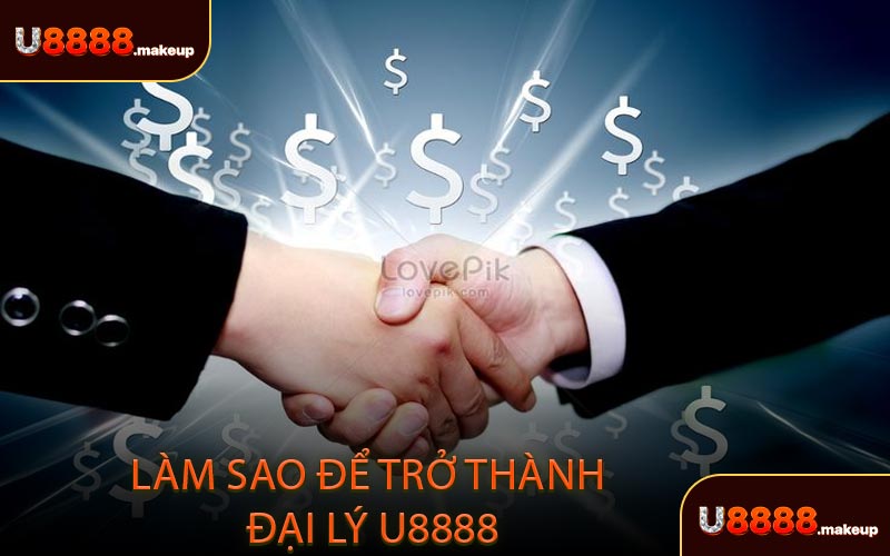 Làm sao để trở thành đại lý U8888