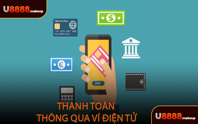 Nạp Tiền U8888 - Thanh toán thông qua ví điện tử