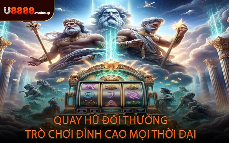 Quay hũ đổi thưởng – Trò chơi đỉnh cao mọi thời đại