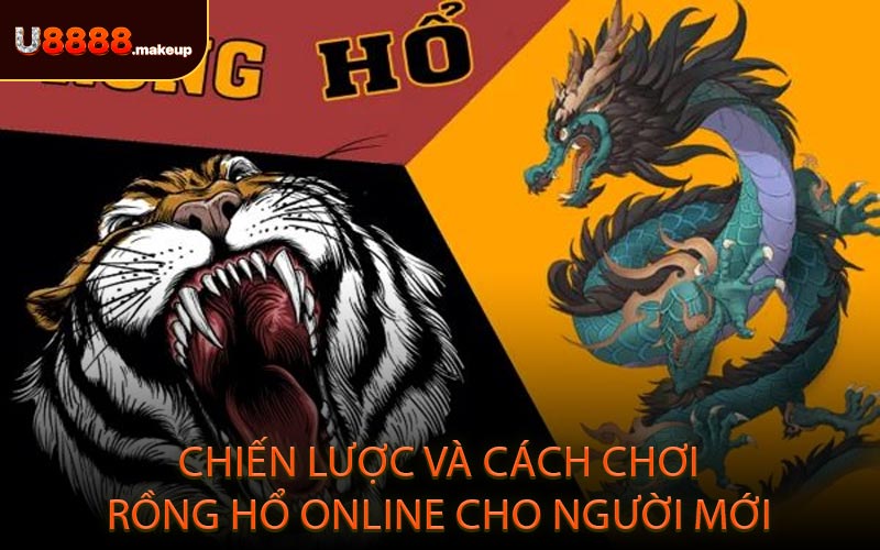 Chiến lược và cách chơi rồng hổ online cho người mới