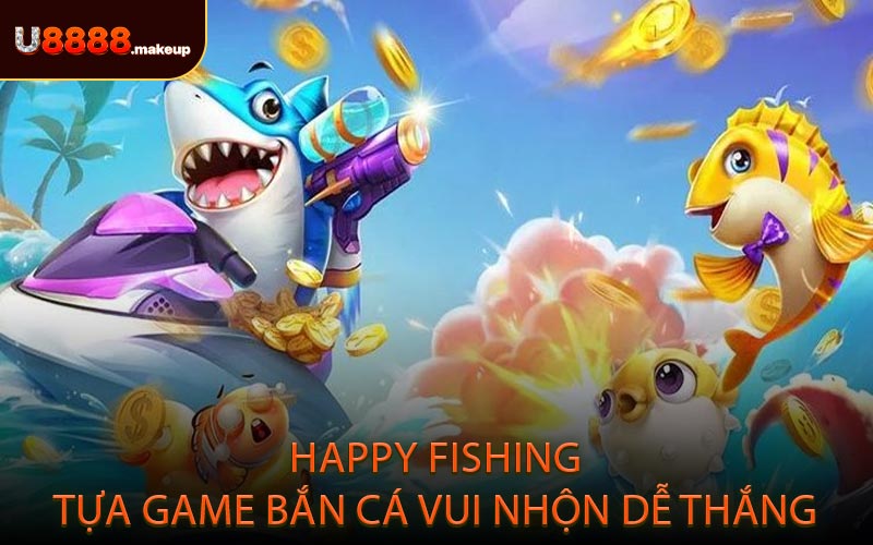 Happy Fishing – Tựa game bắn cá vui nhộn dễ thắng