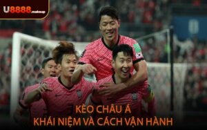 Kèo châu Á – Khái niệm và cách vận hành