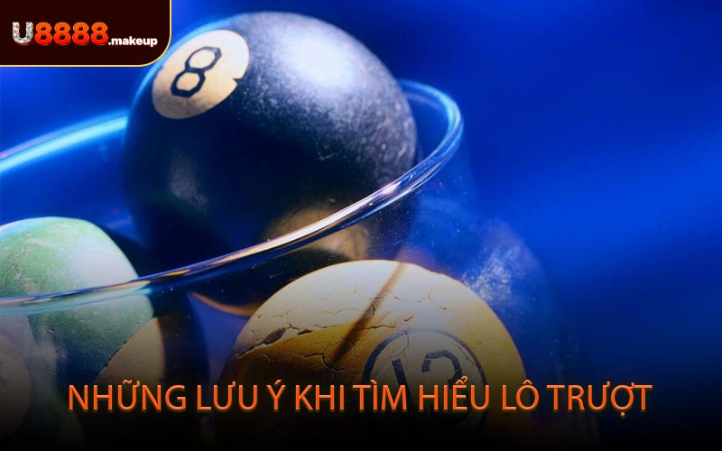 Những lưu ý khi tìm hiểu lô trượt