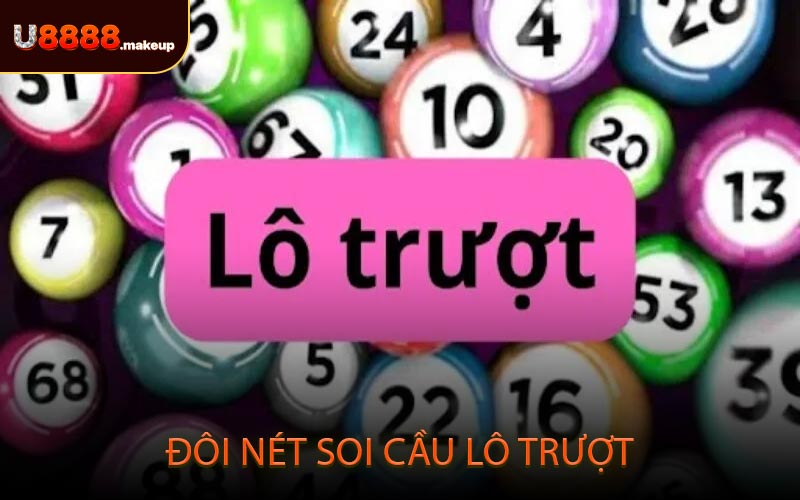 Đôi Nét Soi Cầu Lô Trượt