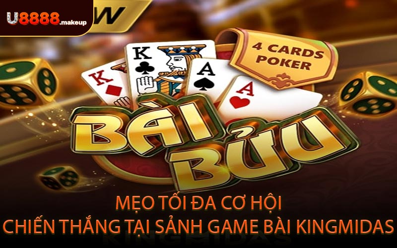 Mẹo Tối Đa Cơ Hội Chiến Thắng Tại Sảnh Game Bài KingMidas